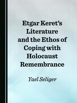 cover image of Etgar Keret's Literature and the Ethos of Coping with Holocaust Remembrance